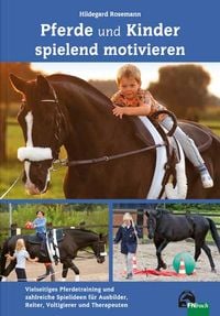 Bild vom Artikel Pferde und Kinder spielend motivieren vom Autor Hildegard Rosemann