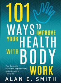 Produktbild: 101 Ways to Improve Your Health with Body Work