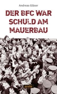 Produktbild: Der BFC war schuld am Mauerbau