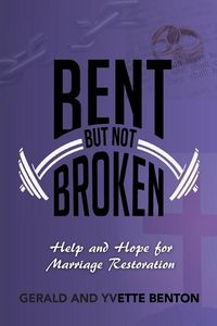 Produktbild: Bent But Not Broken: Help and Hope for Marriage Restoration