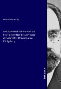 Bild vom Artikel Amtliche Nachrichten über die Feier des dritten Secularfestes der Albrechts-Universität zu Königsberg vom Autor 