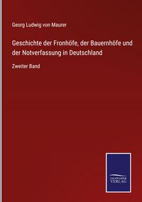 Produktbild: Geschichte der Fronh&ouml;fe, der Bauernh&ouml;fe und der Notverfassung in Deutschland