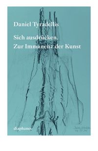 Produktbild: Sich ausdr&uuml;cken. Zur Immanenz der Kunst