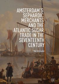 Produktbild: Amsterdam's Sephardic Merchants and the Atlantic Sugar Trade in the Seventeenth Century