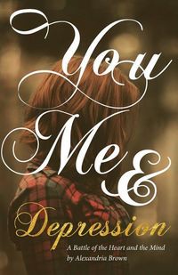 Produktbild: You, Me & Depression: A Battle of the Heart and the Mind