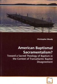 Produktbild: Moody, C: American Baptismal Sacramentalism?
