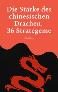 Produktbild: Die St&auml;rke des chinesischen Drachen. 36 Strategeme