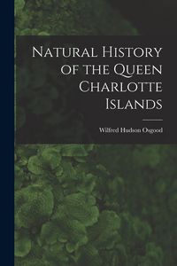 Produktbild: Natural History of the Queen Charlotte Islands