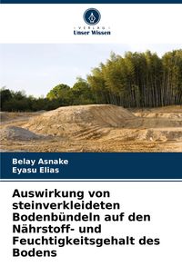 Produktbild: Auswirkung von steinverkleideten Bodenb&uuml;ndeln auf den N&auml;hrstoff- und Feuchtigkeitsgehalt des Bodens