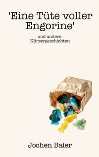 Produktbild: 'Eine T&uuml;te voller Engorine' und andere K&uuml;rzergeschichten