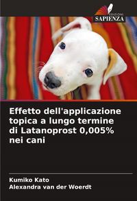 Produktbild: Effetto dell'applicazione topica a lungo termine di Latanoprost 0,005% nei cani
