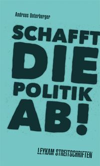 Produktbild: Schafft die Politik ab!