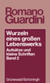 Produktbild: Wurzeln eines grossen Lebenswerkes. Aufs&auml;tze und kleine Schriften / Wurzeln eines grossen Lebenswerkes
