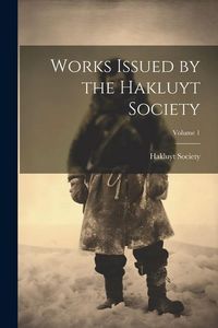 Produktbild: Works Issued by the Hakluyt Society; Volume 1