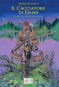 Produktbild: Ramaioli, G: Cacciatore di daini. Dal romanzo di James Fenim