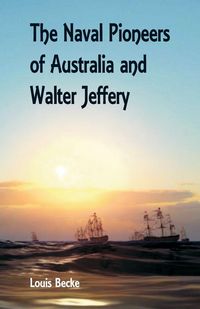 Produktbild: The Naval Pioneers of Australia and Walter Jeffery
