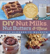 Produktbild: DIY Nut Milks, Nut Butters & More