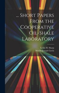 Produktbild: ... Short Papers From the Cooperative Oil-Shale Laboratory