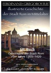 Produktbild: Ferinand Gregorovius' illustrierte Geschichte der Stadt Rom im Mittelalter, XII. Buch