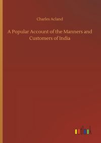 Produktbild: A Popular Account of the Manners and Customers of India