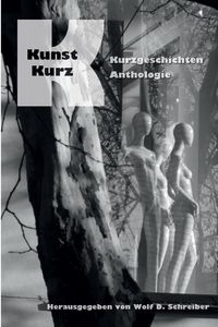 Bild vom Artikel Kunst-Kurz Kurzgeschichten-Anthologie vom Autor Wolf D. Schreiber (Hrsg.