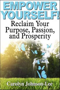 Produktbild: Empower Yourself! Reclaim Your Purpose, Passion, and Prosperity.