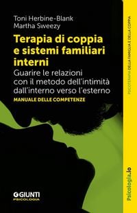 Produktbild: Terapia di coppia e sistemi familiari interni. Guarire le relazioni con il metodo dell'intimit&agrave; dall'interno verso l'esterno. Manuale delle competenze