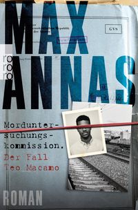 Morduntersuchungskommission: Der Fall Teo Macamo von Max Annas