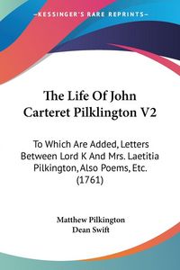 Produktbild: The Life Of John Carteret Pilklington V2