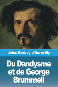 Produktbild: Du Dandysme et de George Brummell