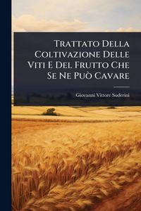 Produktbild: Trattato Della Coltivazione Delle Viti E Del Frutto Che Se Ne Pu&Atilde;&sup2; Cavare
