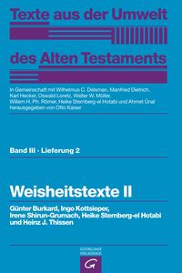 Produktbild: Texte aus der Umwelt des Alten Testaments, Bd 3: Weisheitstexte, Mythen und Epen / Weisheitstexte II