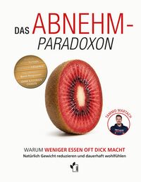 Produktbild: Das Abnehm-Paradoxon - Warum weniger essen, oft dick macht