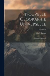 Produktbild: Nouvelle G&eacute;ographie Universelle: La Terre Et Les Hommes; Volume 16