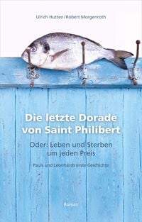 Produktbild: Die letzte Dorade von Saint Philibert oder: Leben und Sterben um jeden Preis