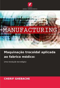 Produktbild: Maquina&ccedil;&atilde;o trocoidal aplicada ao fabrico m&eacute;dico: