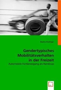 Produktbild: Haslinger, B: Gendertypisches Mobilit&auml;tsverhalten in der Fre