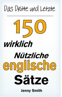 Produktbild: Das Dritte und Letzte 150 wirklich n&uuml;tzliche englische S&auml;tze.
