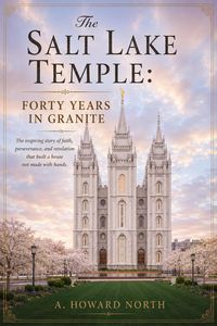Produktbild: The Salt Lake Temple: Forty Years In Granite