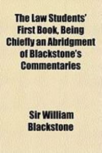 Produktbild: The Law Students' First Book, Being Chiefly an Abridgment of Blackstone's Commentaries