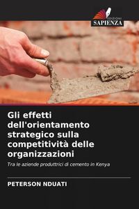Produktbild: Gli effetti dell'orientamento strategico sulla competitivit&agrave; delle organizzazioni
