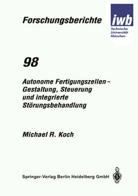 Produktbild: Autonome Fertigungszellen &mdash; Gestaltung, Steuerung und integrierte St&ouml;rungsbehandlung