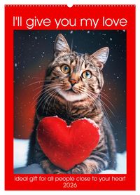 Produktbild: I'll give you my love (Wall Calendar 2026 DIN A2 portrait), CALVENDO 12 Month Wall Calendar