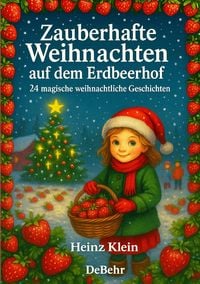 Produktbild: Zauberhafte Weihnachten auf dem Erdbeerhof - 24 magische weihnachtliche Geschichten