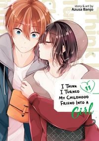 Produktbild: I Think I Turned My Childhood Friend Into a Girl Vol. 11