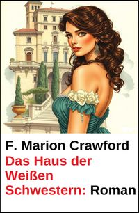 Produktbild: Das Haus der Wei&szlig;en Schwestern: Roman
