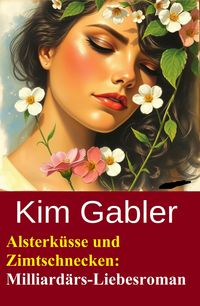 Produktbild: Alsterk&uuml;sse und Zimtschnecken: Milliard&auml;rs-Liebesroman