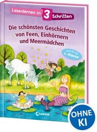 Produktbild: Lesenlernen in 3 Schritten - Die sch&ouml;nsten Geschichten von Feen, Einh&ouml;rnern und Meerm&auml;dchen