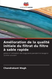 Produktbild: Am&eacute;lioration de la qualit&eacute; initiale du filtrat du filtre &agrave; sable rapide