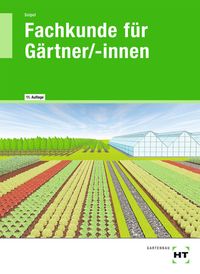 Bild vom Artikel Fachkunde für Gärtner/-innen vom Autor Holger Seipel
